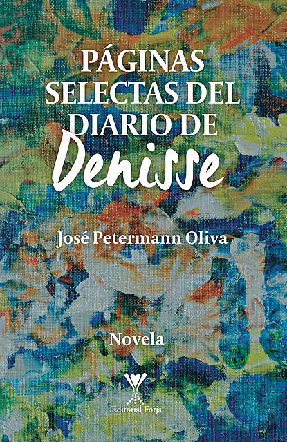 Páginas selectas del diario de Denisse, Jose Petermann Oliva