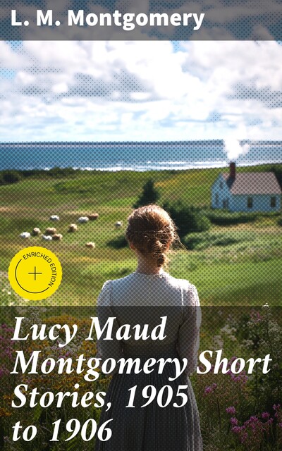 Lucy Maud Montgomery Short Stories, 1905 to 1906, Lucy Maud Montgomery