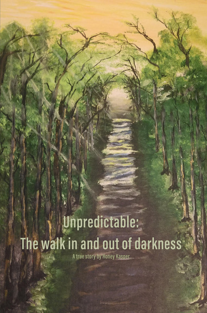 Unpredictable: The walk in and out of darkness, Honey Kasper