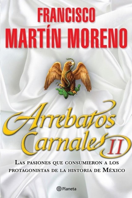 Arrebatos Carnales II, Francisco Martín Moreno