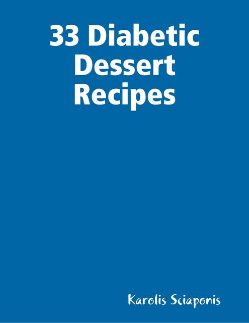 33 Diabetic Dessert Recipes, Karolis Sciaponis