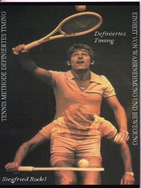 Tennismethode – Definiertes Timing, Siegfried Rudel