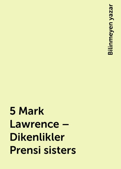 5 Mark Lawrence – Dikenlikler Prensi sisters, Bilinmeyen yazar