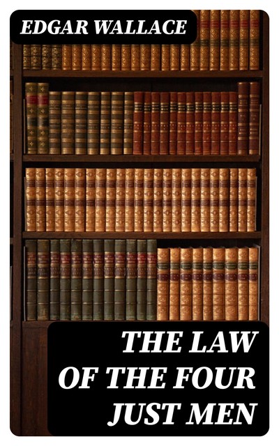 The Law of the Four Just Men, Edgar Wallace