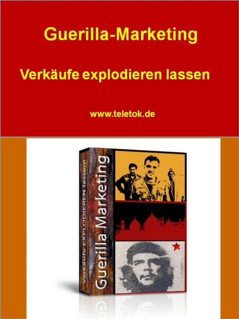 Guerilla-Marketing – Verkäufe explodieren lassen, T. Rovema