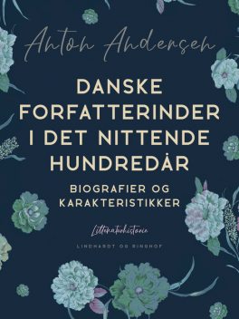 Danske forfatterinder i det nittende hundredår. Biografier og karakteristikker, Anton Andersen