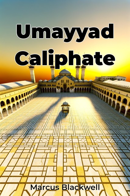 Umayyad Caliphate, Marcus Blackwell