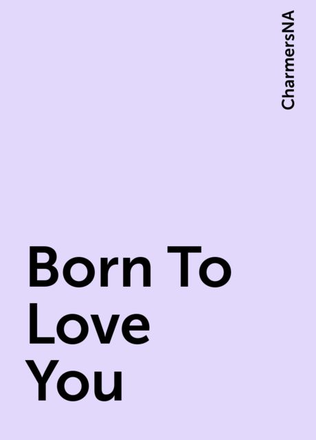 Born To Love You, CharmersNA