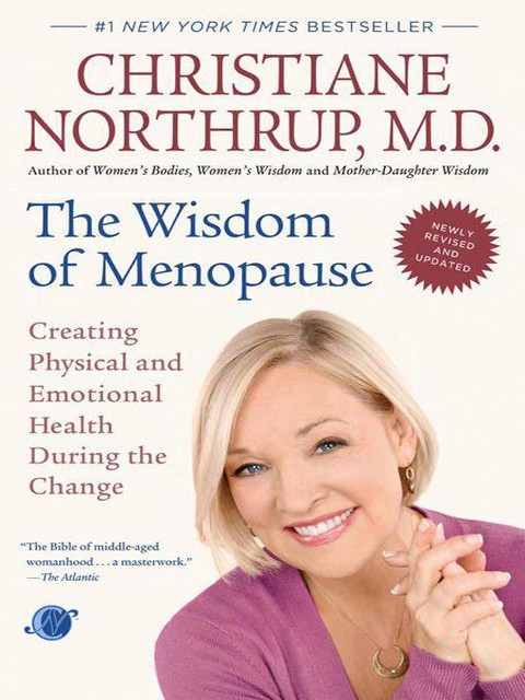 he Wisdom of Menopause (Revised Edition), Christiane Northrup