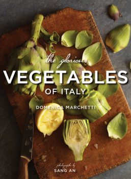 The Glorious Vegetables of Italy, Domenica Marchetti