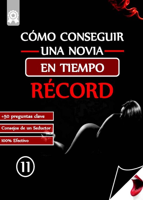 Cómo conseguir una novia en tiempo récord: +50 Preguntas clave (Cómo ser mi mejor versión nº 2) (Spanish Edition), Eleven