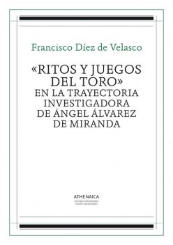 Ritos y juegos del toro, Francisco Díez De Velasco