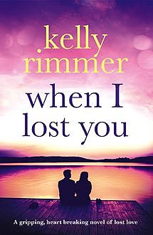 When I Lost You, Kelly Rimmer
