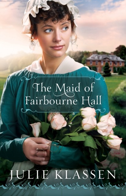 The Maid of Fairbourne Hall, Julie Klassen