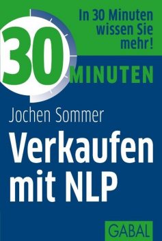 30 Minuten Verkaufen mit NLP, Jochen Sommer