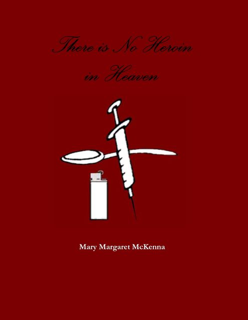 There Is No Heroin in Heaven, Mary Margaret McKenna