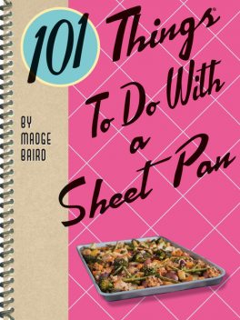101 Things To Do With a Sheet Pan, Madge Baird