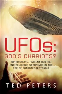 UFOs: God's Chariots, Ted Peters