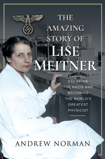 The Amazing Story of Lise Meitner, Andrew Norman
