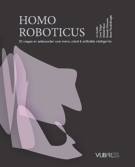 Homo Roboticus, An Jacobs, Bram Vanderborght, Lynn Tytgat, Michel Maus, Romain Meeusen