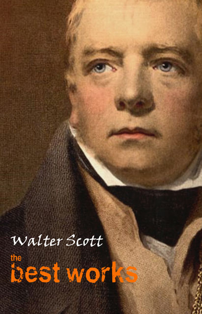 Walter Scott: The Best Works, Walter Scott