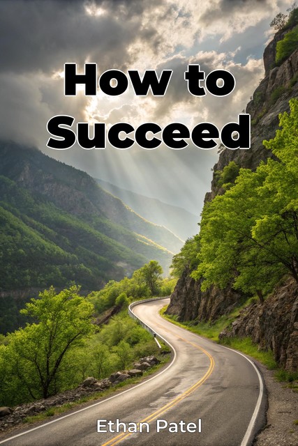 How to Succeed, Ethan Patel