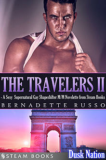 The Travelers II – A Sexy Supernatural Gay Shapeshifter M/M Novelette from Steam Books, Steam Books, Bernadette Russo