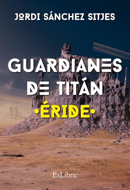 Guardianes de Titán. Éride, Jordi Sánchez Sitjes