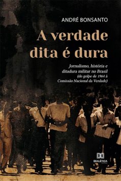 A verdade dita é dura, André Bonsanto