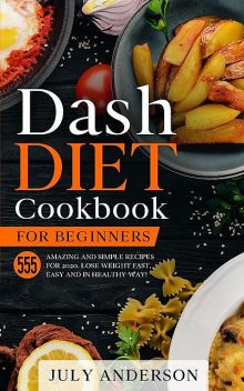Dash Diet Cookbook for Beginners, July Anderson