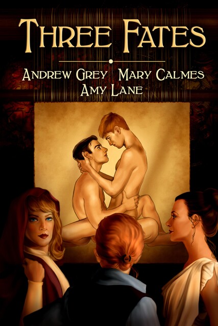 Three Fates, Andrew Grey, Amy Lane, Mary Calmes