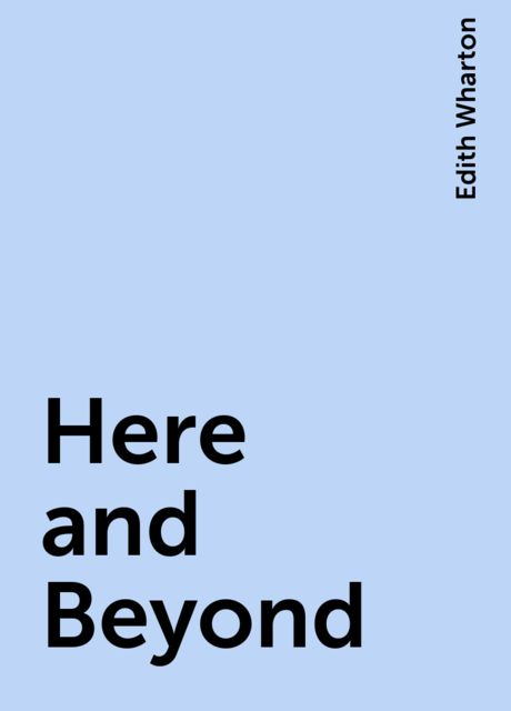 Here and Beyond, Edith Wharton