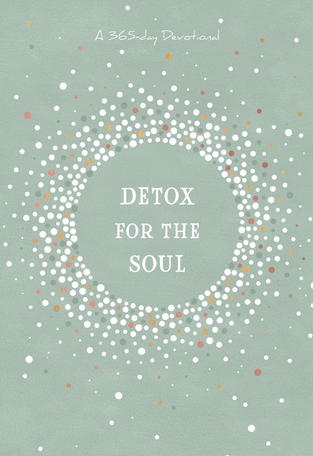 Detox for the Soul, BroadStreet Publishing Group LLC