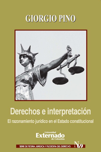 Derechos e interpretación El razonamiento jurídico en el Estado constitucional, Giorgio Pino