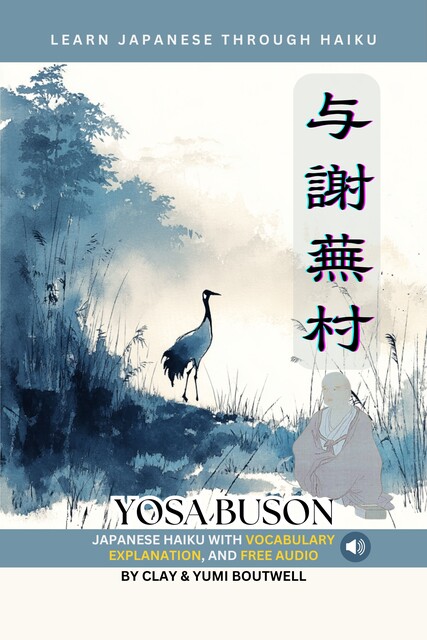 Learn Japanese through Haiku – Yosa Buson, Clay Boutwell, Yumi Boutwell