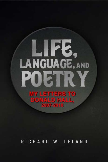 Life, Language, and Poetry, Richard W. Leland