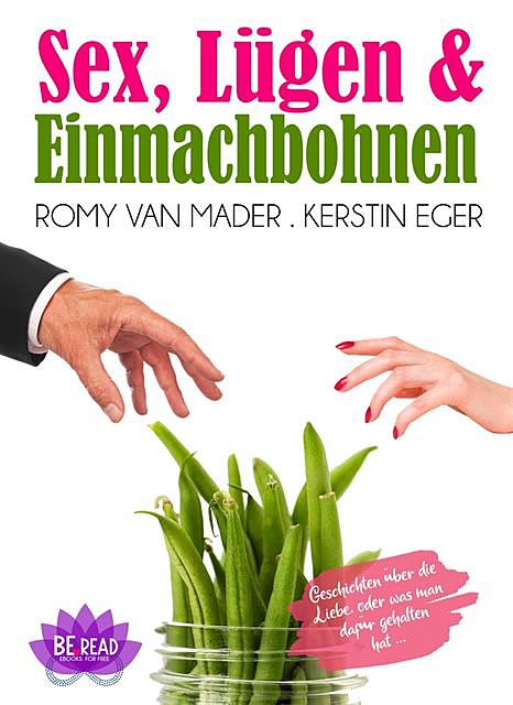 Sex, Lügen & Einmachbohnen, Romy van Mader, Kerstin Eger