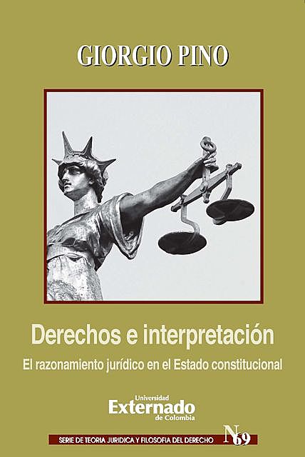 Derechos e interpretación El razonamiento jurídico en el Estado constitucional, Giorgio Pino