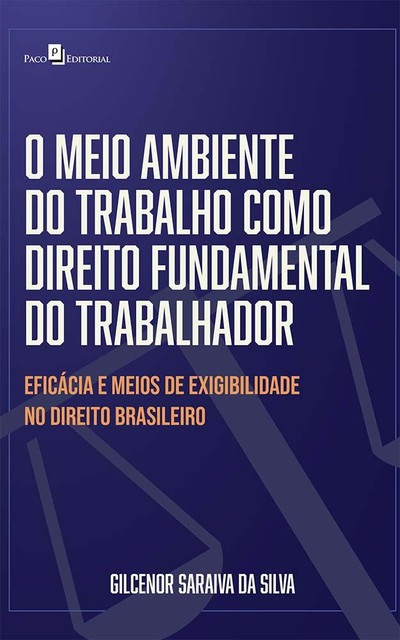 O meio ambiente do trabalho como direito fundamental do trabalhador, Gilcenor Saraiva da Silva