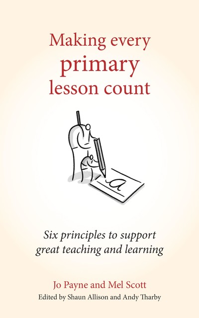 Making every primary lesson count, Jo Payne, Mel Scott