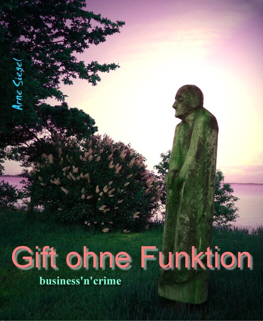 Gift ohne Funktion, Arne Siegel