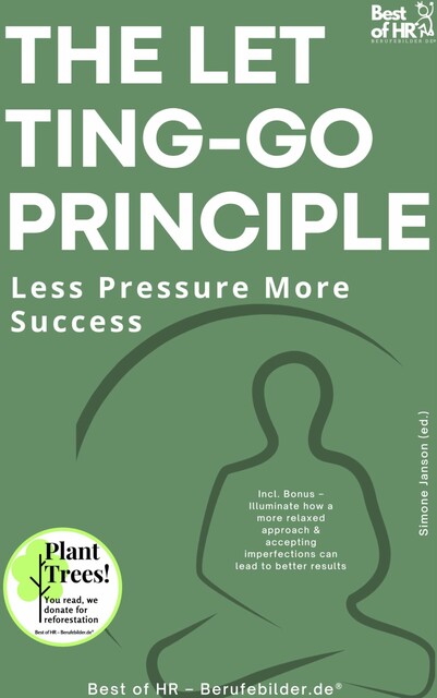 The Letting-Go Principle – Less Pressure More Success, Simone Janson