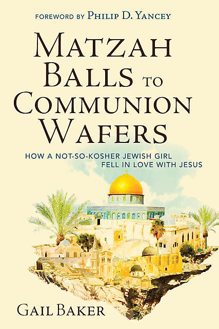 Matzah Balls to Communion Wafers, Gail Baker