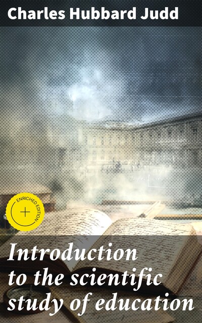 Introduction to the scientific study of education, Charles Hubbard Judd