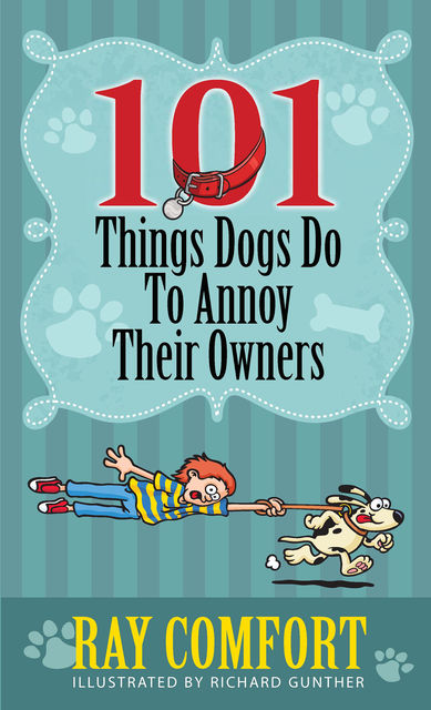 101 Things Dogs Do To Annoy Their Owners, Ray Comfort