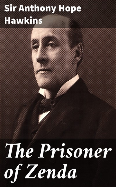 The Prisoner of Zenda, Anthony Hope