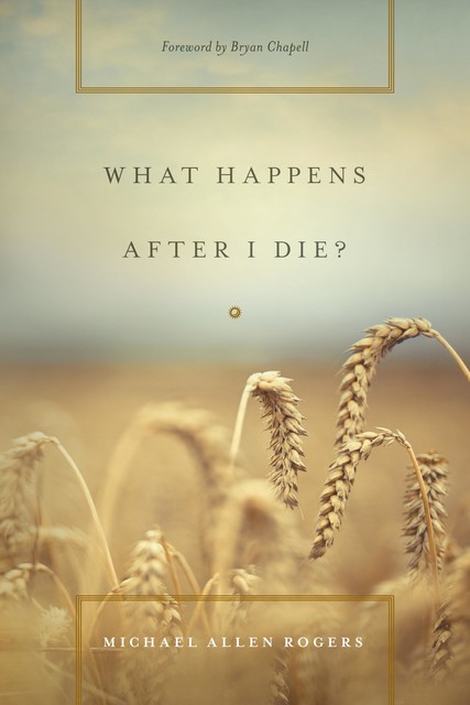 What Happens After I Die, Michael Allen Rogers