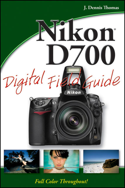 Nikon D700 Digital Field Guide, Thomas J.
