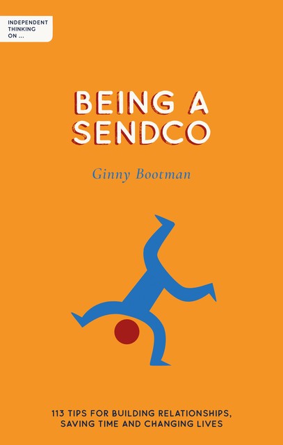 Independent Thinking on Being a SENDCO, Ginny Bootman