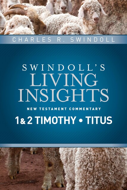 Insights on 1 & 2 Timothy, Titus, Charles R. Swindoll